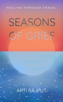 Seasons of Grief: Poetry on Healing Through Travel B0FLDZLMTF Book Cover
