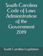 South Carolina Code of Laws Administration of the Government 2019 1074373634 Book Cover