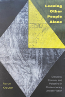 Leaving Other People Alone: Diaspora, Zionism, and Palestine in Contemporary Jewish Fiction 1772126578 Book Cover