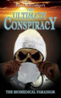 The Ultimate Conspiracy: The Biomedical Paradigm 0955716101 Book Cover