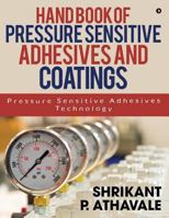 Hand Book of Pressure Sensitive Adhesives and Coatings: Pressure Sensitive Adhesives Technology 1644292467 Book Cover