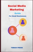 Social media marketing guide for small businesses: Maximizing Your Reach for Maximum Results B0BTKKKNLT Book Cover