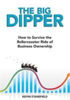 The Big Dipper: How to Survive the Rollercoaster Ride of Business Ownership 0995739064 Book Cover