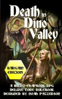 Death in Dino Valley (Bargain Edition): A Micro Chapbook RPG Deluxe Core Rulebook B08D4Y522D Book Cover