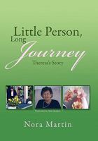 Little Person, Long Journey: Theresa's Story 1456890034 Book Cover