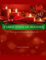 Fabrication De Bougies: Guide Pas À Pas Des Bougies Artisanales B09HFVCK9Y Book Cover