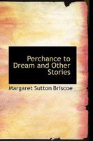 "Perchance to Dream": And Other Stories - Primary Source Edition 0548292876 Book Cover