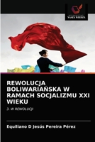 REWOLUCJA BOLIWARIAŃSKA W RAMACH SOCJALIZMU XXI WIEKU: 3. W REWOLUCJI 6203166421 Book Cover