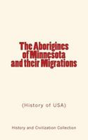 The Aborigines of Minnesota and Their Migrations: (History of USA) 2366592701 Book Cover