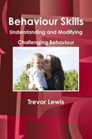 Behaviour Skills, Understanding and Modifying Challenging Behaviour 0473411458 Book Cover