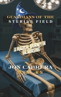 Guardians of the Sterile Field: A Magical Journey in OR Nursing B0FPBK8BNX Book Cover