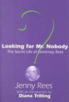 Looking for Mr. Nobody: The Secret Life of Goronwy Rees 0765806886 Book Cover