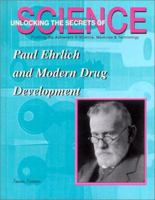 Paul Ehrlich and Modern Drug Development (Unlocking the Secrets of Science) 1584151218 Book Cover