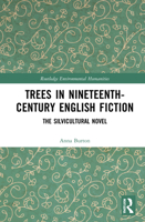 Trees in Nineteenth-Century English Fiction: The Silvicultural Novel 036774791X Book Cover