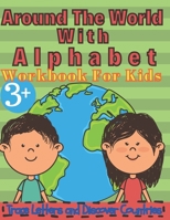Around the World with Alphabet: Workbook for Kids, Trace Letters and Discover Countries: Real fun For Your Kid, Practice for KIDS, Workbook for kids, B08BWHQC1Q Book Cover