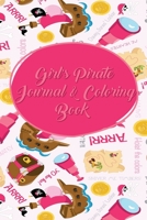 Girl's Pirate Journal & Coloring Book: Pages ti Journal in, Write your notes, Color Pirates, Dreams, Things to Remember, Goals, and then take a break ... A wonderful solution to boredom is this book. 1697915930 Book Cover