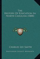 The History of Education in North Carolina 1104914522 Book Cover