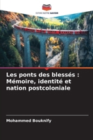 Les ponts des blessés: Mémoire, identité et nation postcoloniale (French Edition) 6209883885 Book Cover