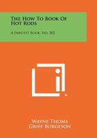 The How To Book Of Hot Rods: A Fawcett Book, No. 502 1258475391 Book Cover