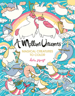 A Million Unicorns: Magical Creatures to Color 1454711116 Book Cover