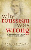 Why Rousseau was Wrong 1441115536 Book Cover