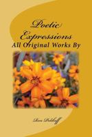 Poetic Expressions: All Original Works by 1542508886 Book Cover