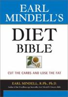 Earl Mindell's Diet Bible: A Survival Guide for People with Diabetes - And the Rest of Us Who Need to Cut the Carbs to Lose the Fat 1931412685 Book Cover