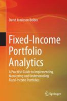 Fixed-Income Portfolio Analytics: A Practical Guide to Implementing, Monitoring and Understanding Fixed-Income Portfolios 3319365444 Book Cover