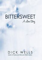 Bittersweet: A Love Story 1450249825 Book Cover