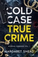 Cold Case True Crime: Missing Persons Vol. 1 B0CVSL814J Book Cover