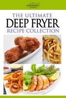 The Ultimate Deep Fryer Recipe Collection 1469960893 Book Cover