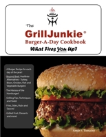 The GrillJunkie Burger-A-Day Cookbook 0557456436 Book Cover