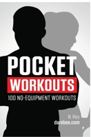 Pocket Workouts - 100 no-equipment Darebee workouts: Train any time, anywhere without a gym or special equipment 1844819566 Book Cover