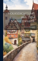 Volksdichtung Aus Dem Böhmerwalde 102269359X Book Cover