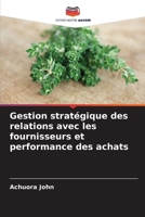 Gestion stratégique des relations avec les fournisseurs et performance des achats 6205770458 Book Cover