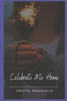 Celebrate Me Home B09PW8KBR8 Book Cover