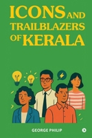 Icons and Trailblazers of Kerala: A galaxy of outstanding people and business groups B0FP9NNB7R Book Cover