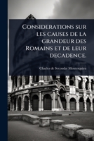 Considerations sur les causes de la grandeur des Romains et de leur decadence. (French Edition) 1024091635 Book Cover