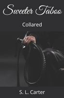 Sweetest Taboo: Collared 1795826258 Book Cover