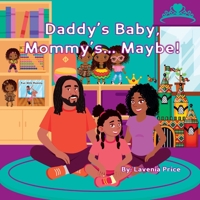 Daddy's Baby, Mommy's... Maybe! B09SGMNT1Y Book Cover