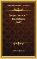 Epigrammata In Haereticos (1600) 1149079045 Book Cover