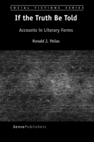 If the Truth Be Told: Accounts in Literary Forms 9463004548 Book Cover