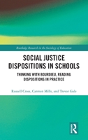 Social Justice Dispositions in Schools: Thinking with Bourdieu, Reading Dispositions in Practice (Routledge Research in the Sociology of Education) 1138047716 Book Cover
