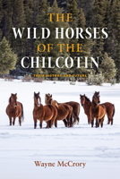 The Wild Horses of the Chilcotin: Their History and Future 1990776361 Book Cover