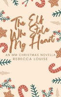 The Elf Who Stole My Heart: An MM Christmas Novella B0DPVCYJ4Y Book Cover