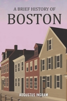 A Brief History of Boston B0GK6QPFZW Book Cover
