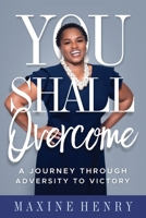 You Shall Overcome: A Journey Through Adversity to Victory 1562296477 Book Cover