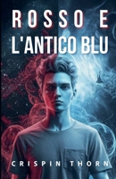Rosso e L'Antico Blu (Sangue E Polvere Di Stelle) (Italian Edition) B0GC93SXZ7 Book Cover
