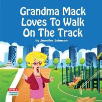 Grandma Mack Loves To Walk On The Track 1523332913 Book Cover