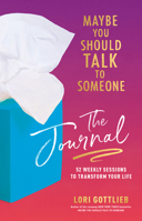 Maybe You Should Talk to Someone: The Journal: 52 Weekly Sessions to Transform Your Life 0358667216 Book Cover